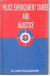 Police Enforcement Crimes and Injustice 1st Edition,8121207215,9788121207218