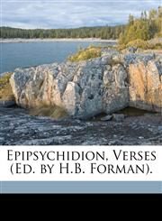 Epipsychidion, Verses (Ed. by H.B. Forman).,1149745681,9781149745687