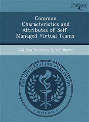 Common Characteristics and Attributes of Self-Managed Virtual Teams.,124989686X,9781249896869