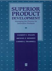 Superior Product Development Managing the Process for Innovative Products,1557865094,9781557865090