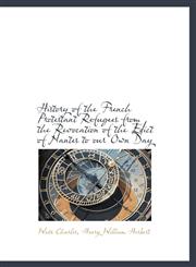 History of the French Protestant Refugees from the Revocation of the Edict of Nantes to our Own Day,1113762225,9781113762221