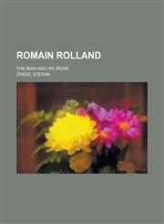 Romain Rolland; The Man and His Work,1150592664,9781150592669