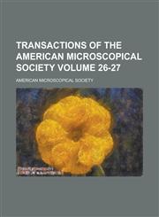 Transactions of the American Microscopical Society Volume 26-27,1234154668,9781234154660