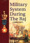 Military System During the Raj, 1858 to 1947 1st Edition,817169862X,9788171698622