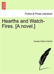 Hearths and Watch-Fires. [A novel.],1241395683,9781241395681