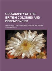 Geography of the British colonies and dependencies,1236530756,9781236530752