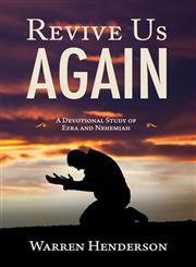 Revive Us Again A Devotional Study of Ezra and Nehemiah,1939770181,9781939770189