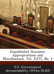 Unpublished Decisions Appropriations and Miscellaneous, Vol. XXVI, No. 4,1287204945,9781287204947