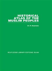 Historical Atlas of the Muslim Peoples,0415440947,9780415440943