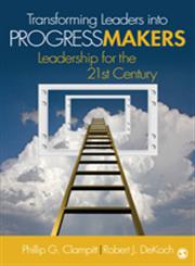 Transforming Leaders Into Progress Makers Leadership for the 21st Century,1412974690,9781412974691