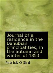 Journal of a residence in the Danubian principalities, in the autumn and winter of 1853,1117317188,9781117317182