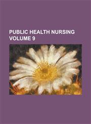 Public Health Nursing Volume 9,1236902610,9781236902610
