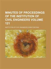 Minutes of proceedings of the Institution of Civil Engineers Volume 121,1130955559,9781130955552