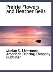 Prairie Flowers and Heather Bells,1140445995,9781140445999