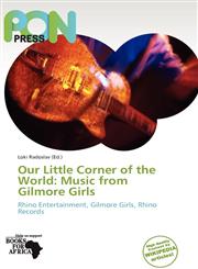 Our Little Corner of the World Music from Gilmore Girls,6138761529,9786138761525