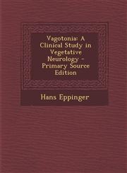 Vagotonia A Clinical Study in Vegetative Neurology - Primary Source Edition,1294688464,9781294688464
