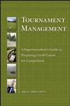 Tournament Management A Superintendent's Guide to Preparing a Golf Course for Competition,0470192283,9780470192283