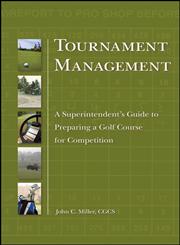 Tournament Management A Superintendent's Guide to Preparing a Golf Course for Competition,0470192283,9780470192283