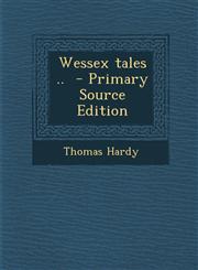 Wessex Tales .. - Primary Source Edition,1293881953,9781293881958