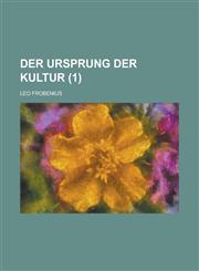 Der Ursprung Der Kultur (1 ),1231025719,9781231025710