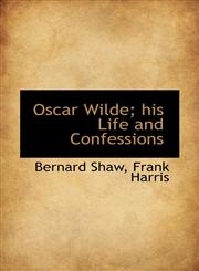 Oscar Wilde; His Life and Confessions,1117140393,9781117140391