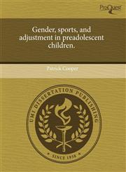 Gender, sports, and adjustment in preadolescent children.,1243476133,9781243476135