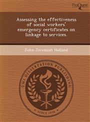 Assessing the effectiveness of social workers' emergency certificates on linkage to services.,1243652101,9781243652102