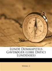 Lunde Domkapitels Gavebøger (Libri Datici Lundenses),1173180974,9781173180973