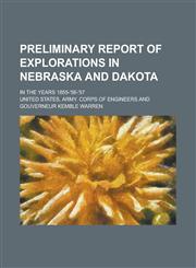 Preliminary report of explorations in Nebraska and Dakota; in the years 1855-'56-'57,1234329417,9781234329419