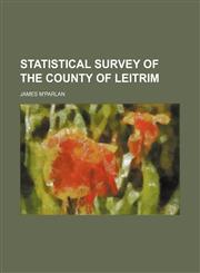 Statistical Survey of the County of Leitrim,1151367818,9781151367815