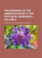 Proceedings of the American Society for Psychical Research (Volume 9),1235109526,9781235109522