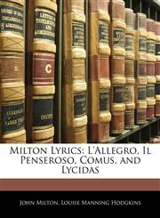 Milton Lyrics L'Allegro, Il Penseroso, Comus, and Lycidas,1141745836,9781141745838
