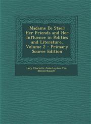 Madame de Stael Her Friends and Her Influence in Politics and Literature, Volume 2 - Primary Source Edition,1287734340,9781287734345