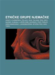 Etničke grupe Njemačke Hrvati u Njemačkoj, Poljaci, Rusi, Talijani, Česi, Grci, Nijemci, Rumunji, Lužički Srbi, Slovenci, Frizi, Frizijci,1233024833,9781233024834