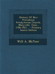 History Of New Providence Presbyterian Church, Maryville, Tenn., 1786-1921... - Primary Source Edition,1293101141,9781293101148