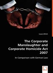 The Corporate Manslaughter and Corporate Homicide Act 2007,3836496259,9783836496254