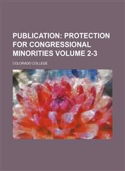 Publication Volume 2-3;  Protection for Congressional minorities,1236220706,9781236220707