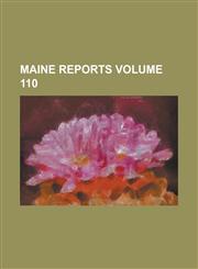 Maine reports Volume 110,1234091194,9781234091194