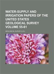 Water-supply and irrigation papers of the United States Geological Survey Volume 55-61,1130307298,9781130307290