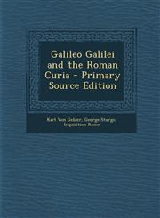 Galileo Galilei and the Roman Curia - Primary Source Edition,1295313073,9781295313075