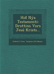 Hiđ Nýa Testamenti Drottins Vors Jesú Krists...,1286874548,9781286874547