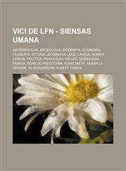 Vici de LFN - Siensas Umana Antropolojia, Arceolojia, Biografia, Economia, Filosofia, Istoria, Jeografia, Lege, Lingua, Nomes Comun, Politica, Psicolojia, Relijio, Sosiolojia, Familia, Edas de preistoria, Adam Smith, Akbar la Grande, Al-Khawarizmi, Alber,1234848562,9781234848569