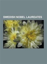 Swedish Nobel Laureates Svante Arrhenius, Par Lagerkvist, Verner Von Heidenstam, Alva Myrdal, Gustaf Dalen, Hannes Alfven, Dag Hammarskjold, G,1230507124,9781230507125