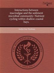 Interactions between macroalgae and the sediment microbial community Nutrient cycling within shallow coastal bays.,124369999X,9781243699992