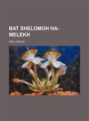 Bat Shelomoh Ha-Melekh,1150882026,9781150882029