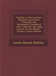Syphilis in the Innocent (Syphilis Insontium) Clinically and Historically Considered with a Plan for the Legal Control of the Disease - Primary Sourc,1287728715,9781287728719