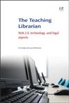 The Teaching Librarian Web 2.0, Technology, and Legal Aspects,1843347334,9781843347330