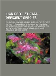 IUCN Red List data deficient species Walrus, Killer whale, Amazon river dolphin, Clymene dolphin, Dusky dolphin, Horn shark, Kitefin shark,1234577011,9781234577018