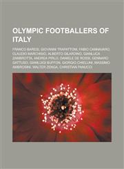 Olympic Footballers of Italy Franco Baresi, Giovanni Trapattoni, Fabio Cannavaro, Claudio Marchisio, Alberto Gilardino, Gianluca Zambrotta, Andrea,115586963X,9781155869636