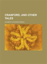 Cranford, and other tales,1236961900,9781236961907